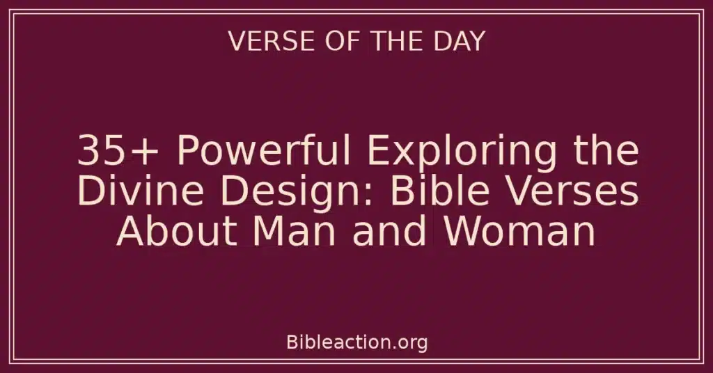 35+ Powerful Exploring the Divine Design: Bible Verses About Man and Woman