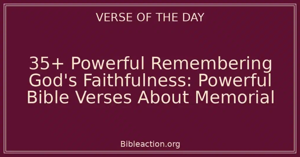 35+ Powerful Remembering God's Faithfulness: Powerful Bible Verses About Memorial