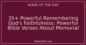 35+ Powerful Remembering God's Faithfulness: Powerful Bible Verses About Memorial