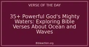 35+ Powerful God's Mighty Waters: Exploring Bible Verses About Ocean and Waves