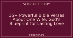 35+ Powerful Bible Verses About One Wife: God's Blueprint for Lasting Love