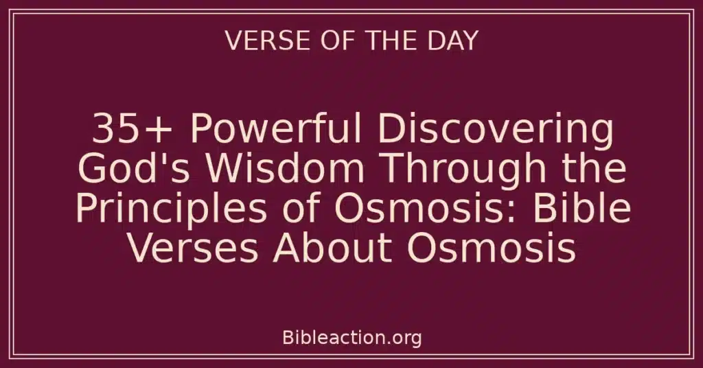 35+ Powerful Discovering God's Wisdom Through the Principles of Osmosis: Bible Verses About Osmosis