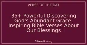 35+ Powerful Discovering God's Abundant Grace: Inspiring Bible Verses About Our Blessings