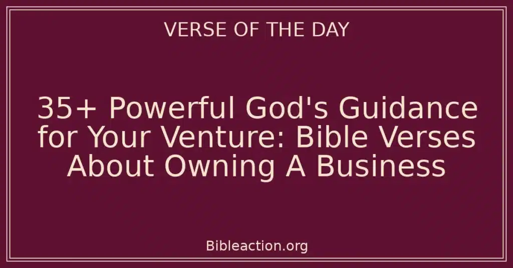 35+ Powerful God's Guidance for Your Venture: Bible Verses About Owning A Business