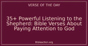 35+ Powerful Listening to the Shepherd: Bible Verses About Paying Attention to God
