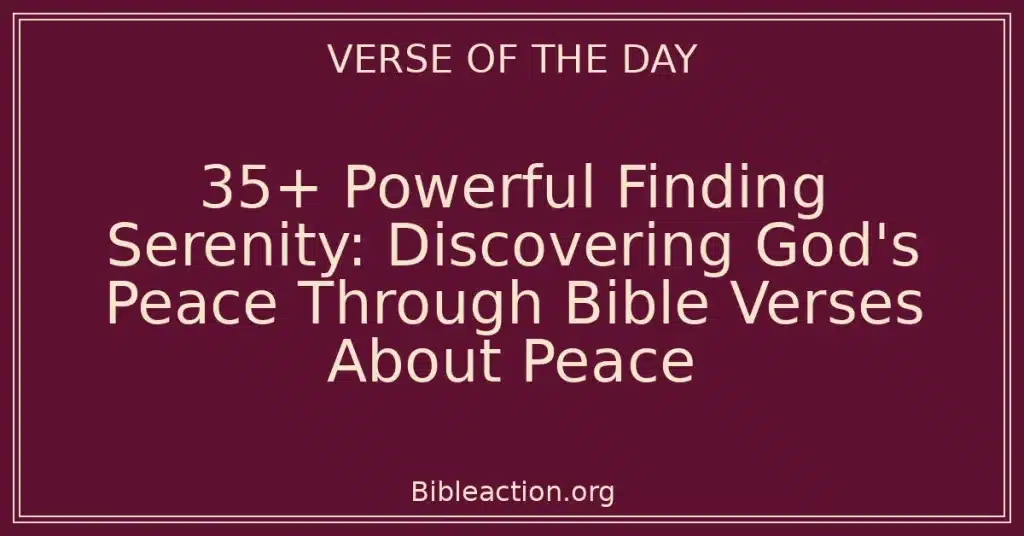 35+ Powerful Finding Serenity: Discovering God's Peace Through Bible Verses About Peace