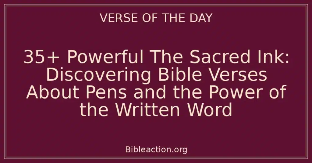 35+ Powerful The Sacred Ink: Discovering Bible Verses About Pens and the Power of the Written Word