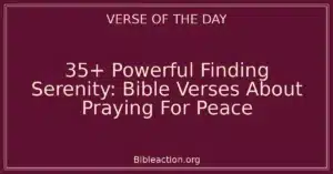 35+ Powerful Finding Serenity: Bible Verses About Praying For Peace