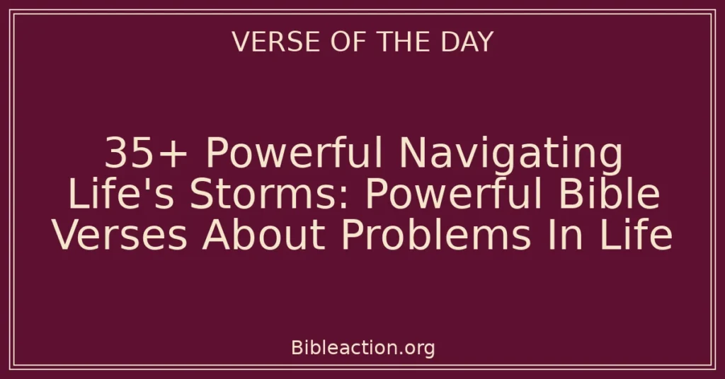 35+ Powerful Navigating Life's Storms: Powerful Bible Verses About Problems In Life