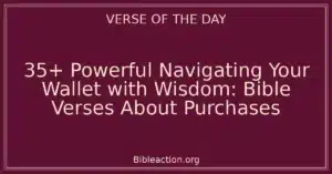 35+ Powerful Navigating Your Wallet with Wisdom: Bible Verses About Purchases