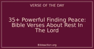 35+ Powerful Finding Peace: Bible Verses About Rest In The Lord