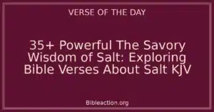 35+ Powerful The Savory Wisdom of Salt: Exploring Bible Verses About Salt KJV