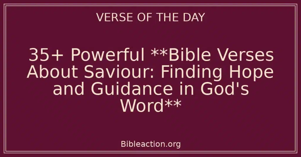 35+ Powerful **Bible Verses About Saviour: Finding Hope and Guidance in God's Word**