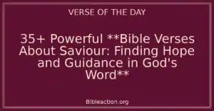 35+ Powerful **Bible Verses About Saviour: Finding Hope and Guidance in God's Word**