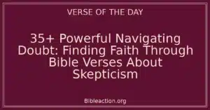 35+ Powerful Navigating Doubt: Finding Faith Through Bible Verses About Skepticism
