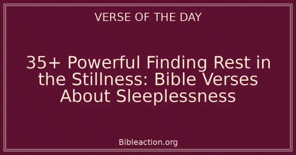 35+ Powerful Finding Rest in the Stillness: Bible Verses About Sleeplessness