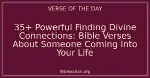 35+ Powerful Finding Divine Connections: Bible Verses About Someone Coming Into Your Life