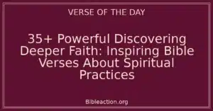 35+ Powerful Discovering Deeper Faith: Inspiring Bible Verses About Spiritual Practices