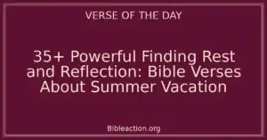 35+ Powerful Finding Rest and Reflection: Bible Verses About Summer Vacation