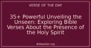 35+ Powerful Unveiling the Unseen: Exploring Bible Verses About the Presence of the Holy Spirit