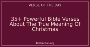 35+ Powerful Bible Verses About The True Meaning Of Christmas