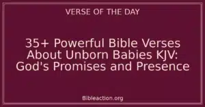 35+ Powerful Bible Verses About Unborn Babies KJV: God's Promises and Presence