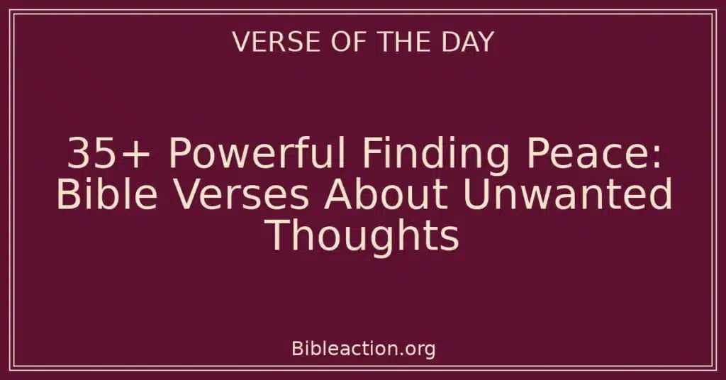 35+ Powerful Finding Peace: Bible Verses About Unwanted Thoughts