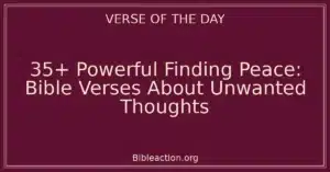 35+ Powerful Finding Peace: Bible Verses About Unwanted Thoughts