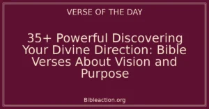 35+ Powerful Discovering Your Divine Direction: Bible Verses About Vision and Purpose