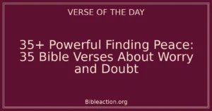 35+ Powerful Finding Peace: 35 Bible Verses About Worry and Doubt