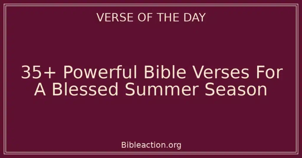 35+ Powerful Bible Verses For A Blessed Summer Season