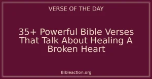 35+ Powerful Bible Verses That Talk About Healing A Broken Heart