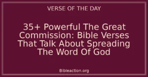 35+ Powerful The Great Commission: Bible Verses That Talk About Spreading The Word Of God