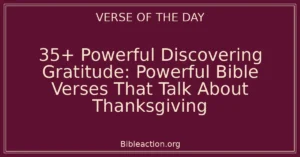 35+ Powerful Discovering Gratitude: Powerful Bible Verses That Talk About Thanksgiving
