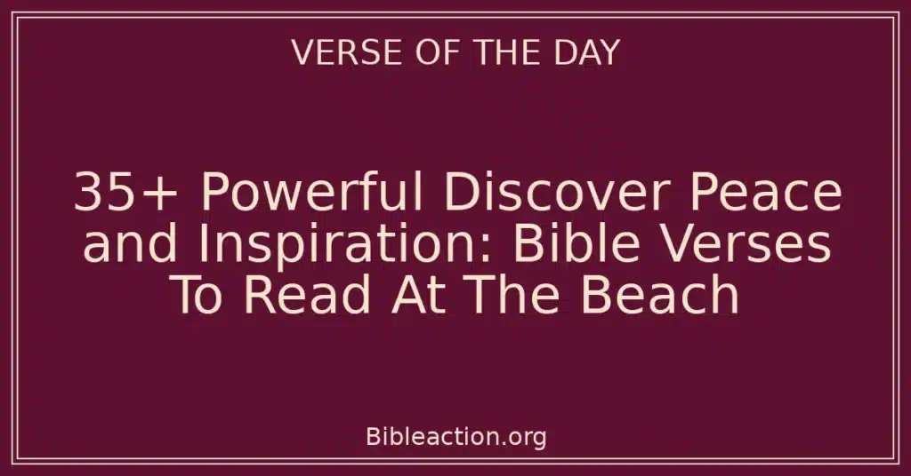 35+ Powerful Discover Peace and Inspiration: Bible Verses To Read At The Beach