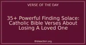 35+ Powerful Finding Solace: Catholic Bible Verses About Losing A Loved One