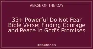 35+ Powerful Do Not Fear Bible Verse: Finding Courage and Peace in God's Promises