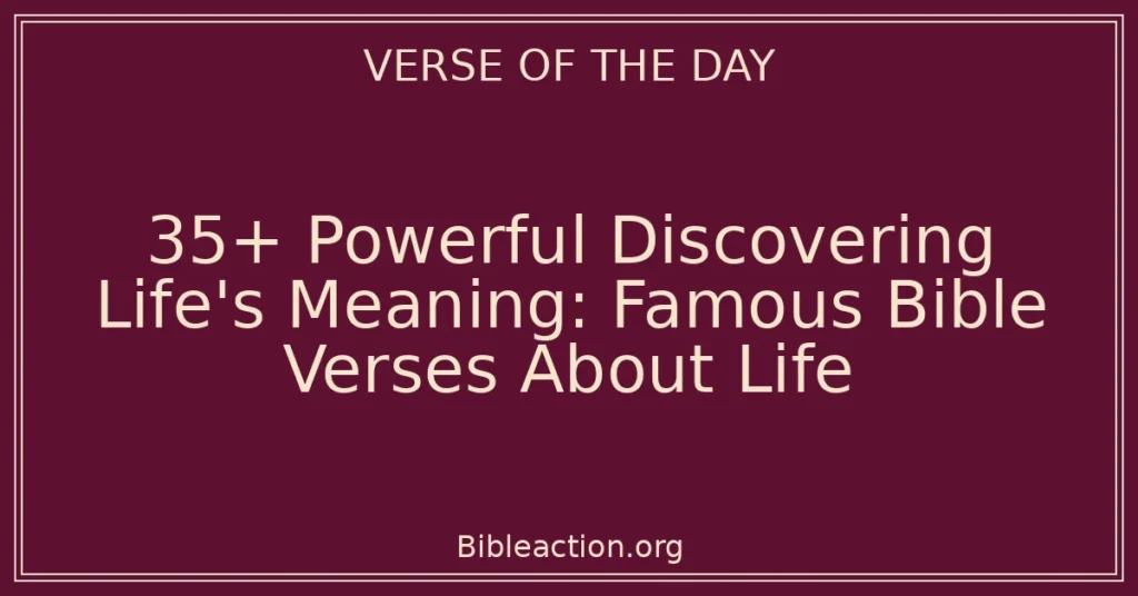 35+ Powerful Discovering Life's Meaning: Famous Bible Verses About Life