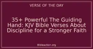 35+ Powerful The Guiding Hand: KJV Bible Verses About Discipline for a Stronger Faith