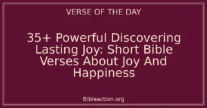 35+ Powerful Discovering Lasting Joy: Short Bible Verses About Joy And Happiness