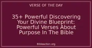 35+ Powerful Discovering Your Divine Blueprint: Powerful Verses About Purpose In The Bible