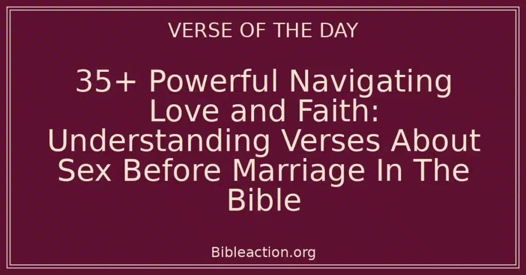 35+ Powerful Navigating Love and Faith: Understanding Verses About Sex Before Marriage In The Bible