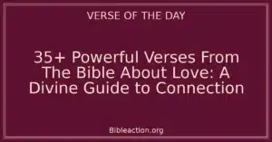 35+ Powerful Verses From The Bible About Love: A Divine Guide to Connection