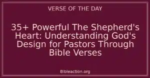 35+ Powerful The Shepherd's Heart: Understanding God's Design for Pastors Through Bible Verses