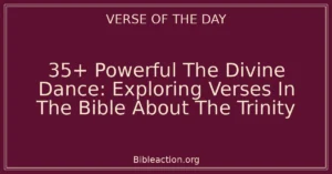 35+ Powerful The Divine Dance: Exploring Verses In The Bible About The Trinity