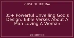 35+ Powerful Unveiling God's Design: Bible Verses About A Man Loving A Woman
