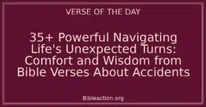 35+ Powerful Navigating Life's Unexpected Turns: Comfort and Wisdom from Bible Verses About Accidents