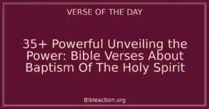 35+ Powerful Unveiling the Power: Bible Verses About Baptism Of The Holy Spirit