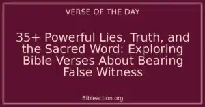 35+ Powerful Lies, Truth, and the Sacred Word: Exploring Bible Verses About Bearing False Witness