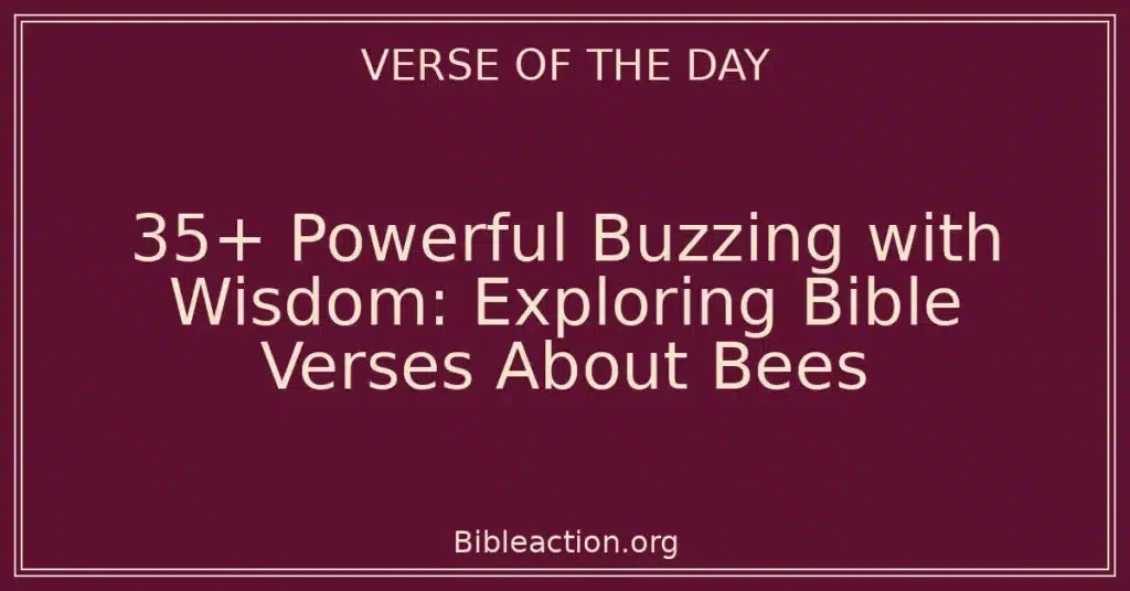 35+ Powerful Buzzing with Wisdom: Exploring Bible Verses About Bees